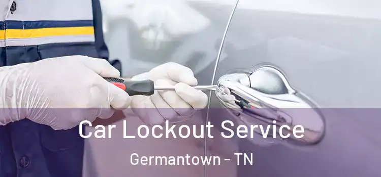 Car Lockout Service Germantown - TN