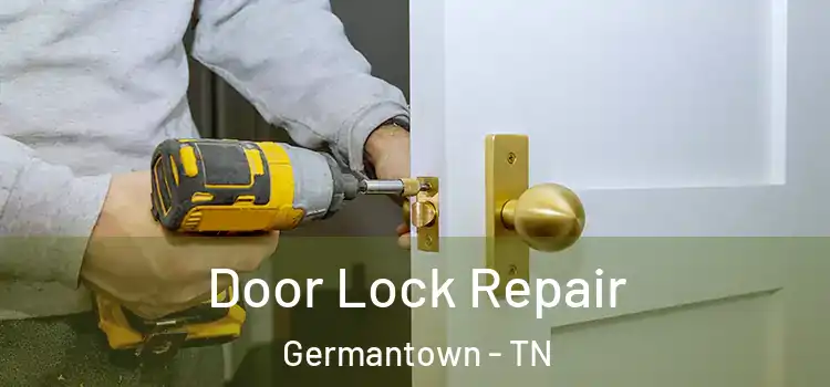Door Lock Repair Germantown - TN