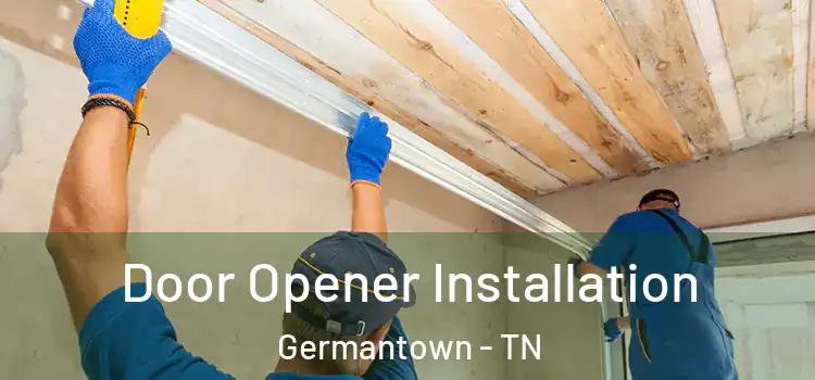  Door Opener Installation Germantown - TN