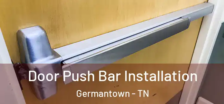 Door Push Bar Installation Germantown - TN