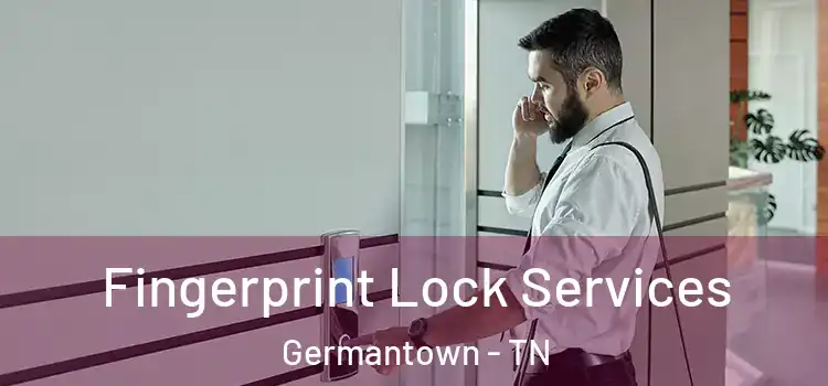  Fingerprint Lock Services Germantown - TN