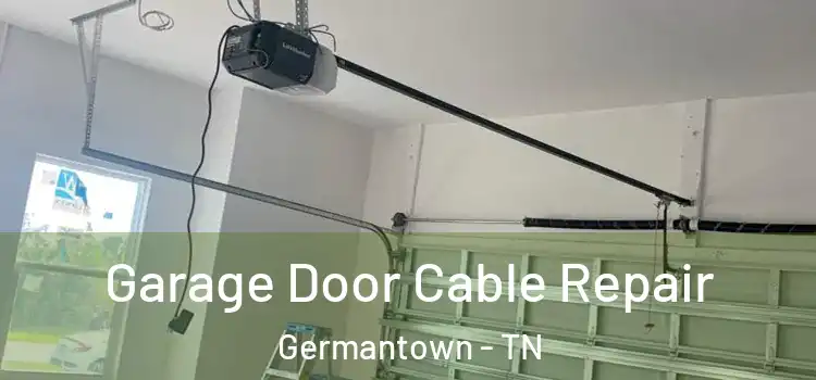  Garage Door Cable Repair Germantown - TN