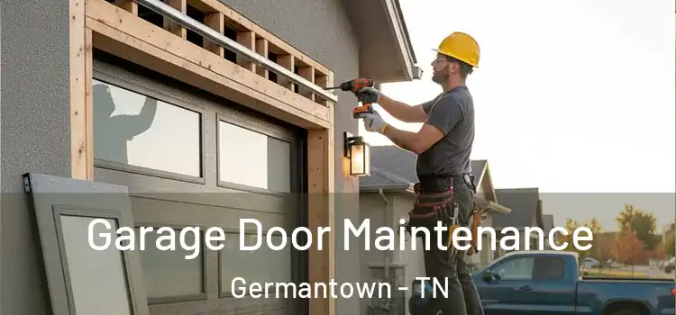 Garage Door Maintenance Germantown - TN