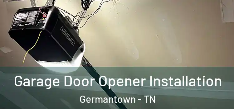  Garage Door Opener Installation Germantown - TN