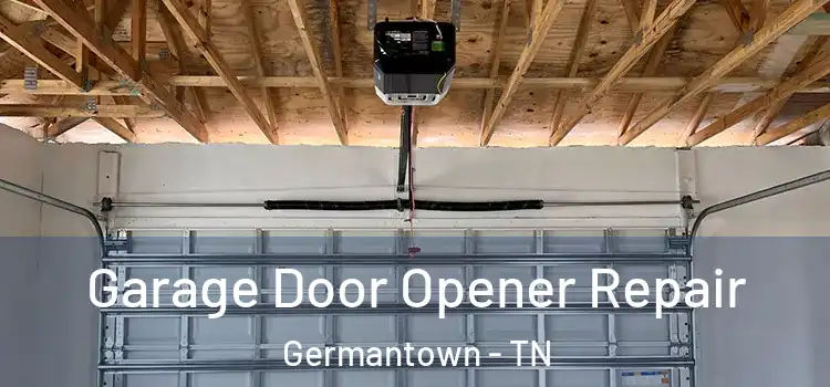  Garage Door Opener Repair Germantown - TN