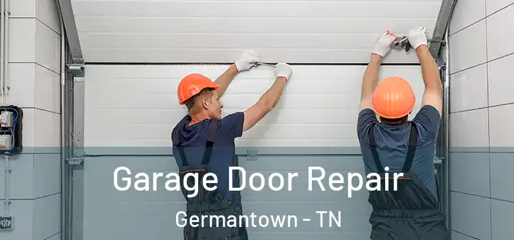  Garage Door Repair Germantown - TN