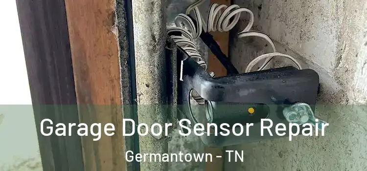 Garage Door Sensor Repair Germantown - TN