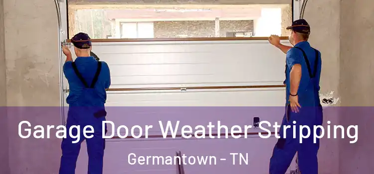  Garage Door Weather Stripping Germantown - TN