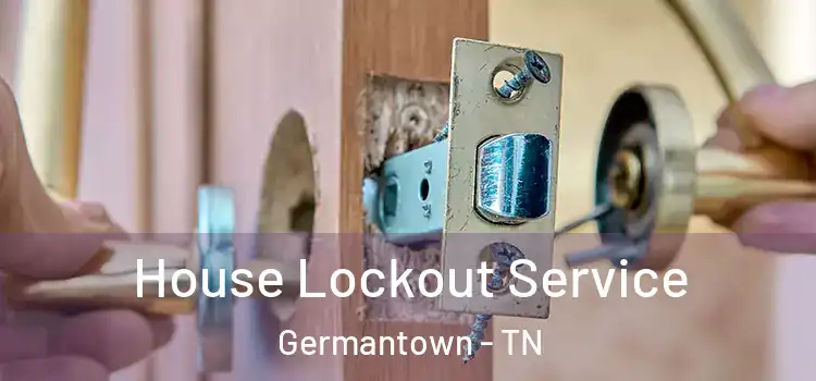 House Lockout Service Germantown - TN