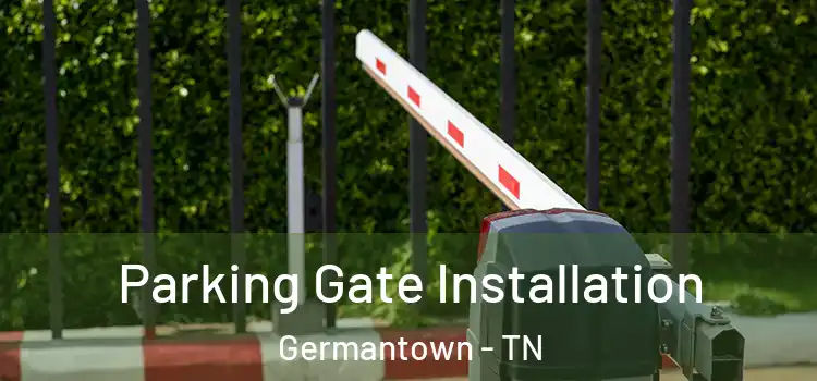 Parking Gate Installation Germantown - TN