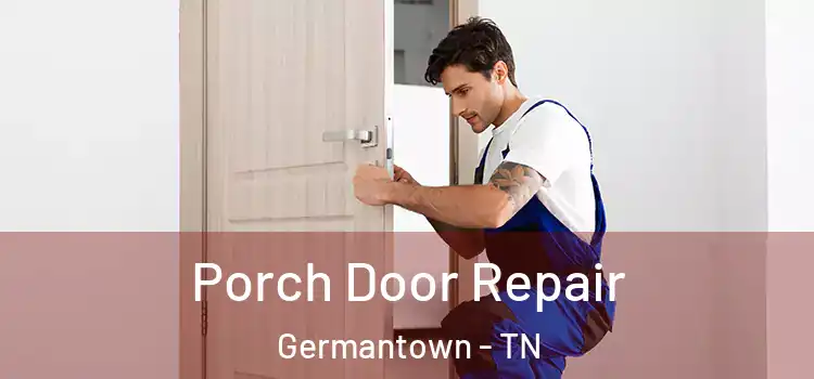  Porch Door Repair Germantown - TN