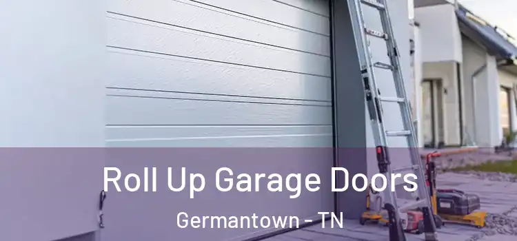  Roll Up Garage Doors Germantown - TN